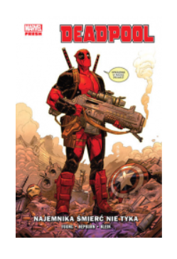 DEADPOOL NAJEMNIKA ŚMIERĆ NIE TYKA TOM 1 NOWA