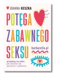 POTĘGA ZABAWNEGO SEKSU JOANNA KESZKA NOWA