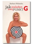 JAK ZNALAZŁAM SWÓJ PUNKT G BARBARA WOLAŃSKA NOWA 
