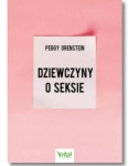 DZIEWCZYNY O SEKSIE PEGGY ORENSTEIN NOWA