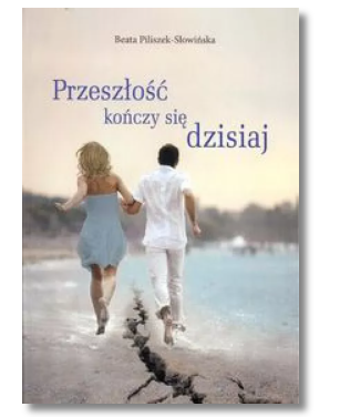 PRZESZŁOŚĆ KOŃCZY SIĘ DZISIAJ BEATA SŁOWIŃSKA NOWA 