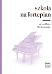 SZKOŁA NA FORTEPIAN ANNA MARIA KLECHNIOWSKA NOWA