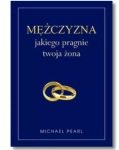 MĘŻCZYZNA JAKIEGO PRAGNIE TWOJA ŻONA MICHAEL PEARL 