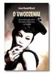 O UWODZENIU JEAN BAUDRILLARD NOWA 