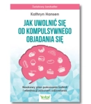 JAK UWOLNIĆ SIĘ OD KOMPULSYWNEGO OBJADANIA HANSEN