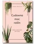CUDOWNA MOC ROŚLIN FRAN BAILEY NOWA 