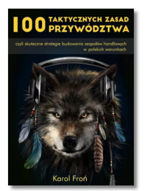 100 TAKTYCZNYCH ZASAD PRZYWÓDZTWA KAROL FROŃ NOWA