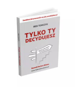 TYLKO TY DECYDUJESZ IREK TOMCZYK NOWA 