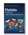 ETYKIETA W  BIZNESIE I ADMINISTRACJI WOJCIECH SZYMCZAK 