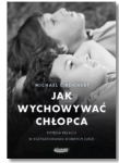 JAK WYCHOWYWAĆ CHŁOPCA MICHAEL REICHERT NOWA 