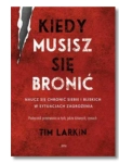 KIEDY MUSISZ SIĘ BRONIĆ TIM LARKIN NOWA 