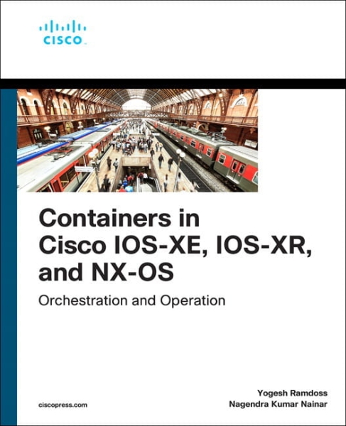 CONTAINERS IN CISCO IOS XE IOS XR AND NX OS RAMDOSS