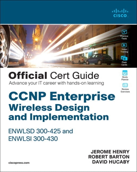 CCNP ENTERPRISE WIRELESS DESIGN AND IMPLEMENTATION HENRY