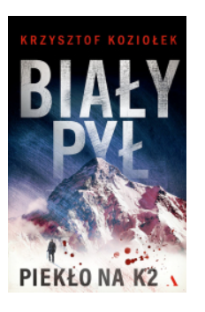 BIAŁY PYŁ PIEKŁO K2 KRZYSZTOF KOZIOŁEK NOWA