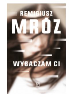 WYBACZAM CI REMIGIUSZ MRÓZ NOWA 