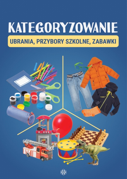 KATEGORYZOWANIE UBRANIA PRZYBORY SZKOLNE ZABAWKI