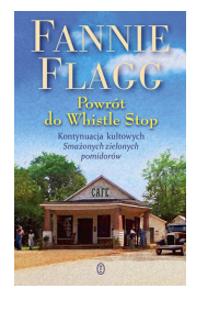 POWRÓT DO WHISTLE FANNIE FLAGG NOWA 