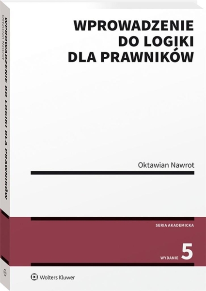 WPROWADZENIE DO LOGIKI DLA PRAWNIKÓW WYD5 NAWROT