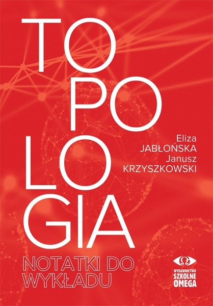 TOPOLOGIA NOTATKI DO WYKŁADU JABŁOŃSKA 