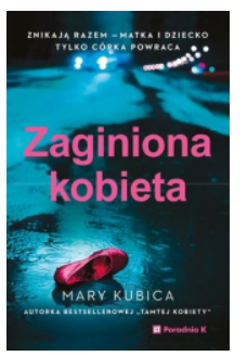 ZAGINIONA KOBIETA MARY KUBICA NOWA 