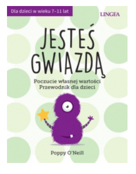 JESTEŚ GWIAZDĄ POCZUCIE WŁASNEJ WARTOŚCI POPPY ONEILL