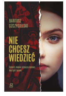 NIE CHCESZ WIEDZIEĆ BARTOSZ SZCZYGIELSKI NOWA 