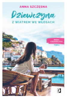 DZIEWCZYNA Z WIATREM WE WŁOSACH ANNA SZCZĘSNA 