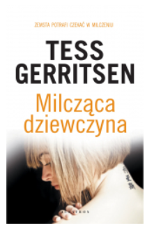 MILCZĄCA DZIEWCZYNA TESS GERRITSEN NOWA 