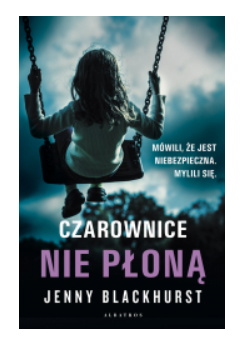 CZAROWNICE NIE PŁONĄ JENNY BLACKHURST NOWA 