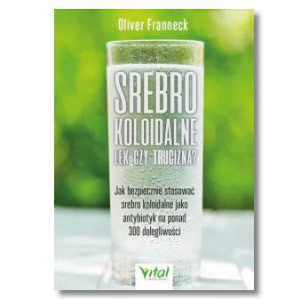SREBRO KOLOIDALNE LEK CZY TRUCIZNA OLIVER FRANNECK 