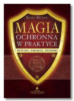 MAGIA OCHRONNA W PRAKTYCE ELLEN DUGAN NOWA 