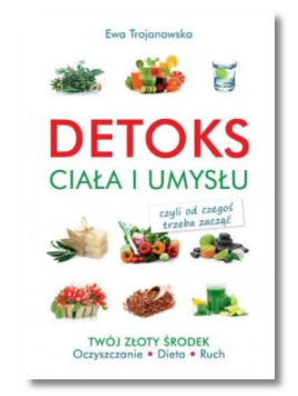 DETOKS CIAŁA I UMYSŁU EWA TROJANOWSKA NOWA 