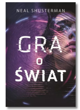GRA O ŚWIAT NEAL SHUSTERMAN NOWA