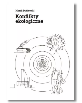 KONFLIKTY EKOLOGICZNE MAREK DUTKOWSKI NOWA