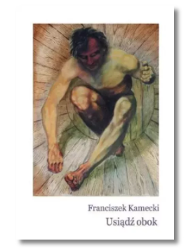 USIĄDŹ OBOK FRANCISZEK KAMECKI NOWA