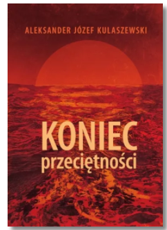 KONIEC PRZECIĘTNOŚCI ALEKSANDER KULASZEWSKI NOWA 