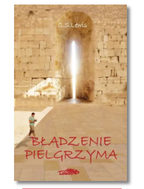 BŁĄDZENIE PIELGRZYMA C S LEWIS NOWA