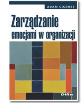 ZARZĄDZANIE EMOCJAMI W ORGANIZACJI ADAM CICHOSZ
