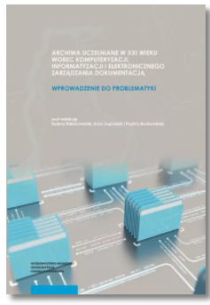 ARCHIWA UCZELNIANE W XXI WIEKU WOBEC KOMPUTERYZACJI 