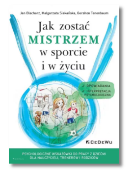 JAK ZOSTAĆ MISTRZEM W SPORCIE I W ŻYCIU JAN BLECHARZ