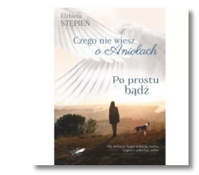 PO PROSTU BĄDŹ CZEGO NIE WIESZ O ANIOŁACH STĘPIEŃ 