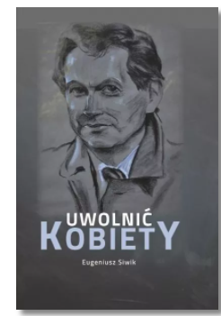 UWOLNIĆ KOBIETY EUGENIUSZ SIWIK NOWA 
