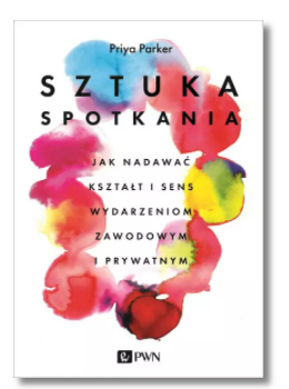 SZTUKA SPOTKANIA PARKER PRIYA NOWA 