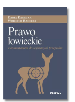 PRAWO ŁOWIECKIE Z KOMENTARZEM WOJCIECH RADECKI NOWA