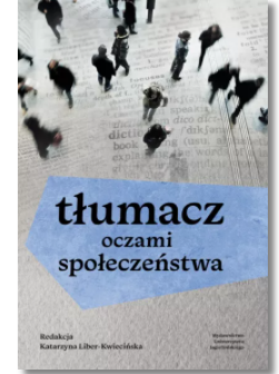 TŁUMACZ OCZAMI SPOŁECZEŃSTWA KATARZYNA KWIECIŃSKA 