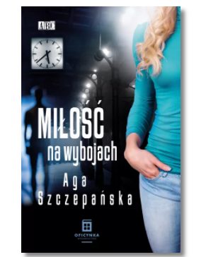 MIŁOŚĆ NA WYBOJACH AGA SZCZEPAŃSKA NOWA