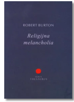 RELIGIJNA MELANCHOLIA ROBERT BURTON NOWA