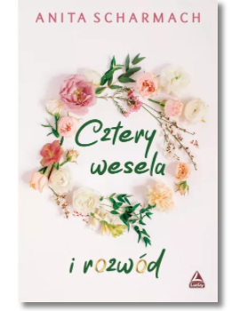 CZTERY WESELA I ROZWÓD ANITA SCHARMACH NOWA