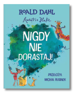 NIGDY NIE DORASTAJ QUENTIN BLAKE NOWA