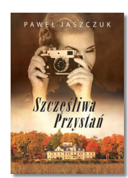 SZCZĘŚLIWA PRZYSTAŃ PAWEŁ JASZCZUK NOWA